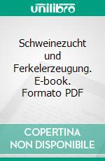 Schweinezucht und Ferkelerzeugung. E-book. Formato PDF ebook di Steffen Hoy