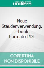 Neue Staudenverwendung. E-book. Formato PDF ebook di Norbert Kühn