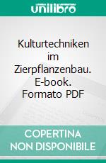 Kulturtechniken im Zierpflanzenbau. E-book. Formato PDF ebook