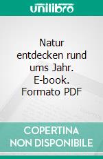 Natur entdecken rund ums Jahr. E-book. Formato PDF