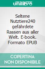 Seltene Nutztiere240 gefährdete Rassen aus aller Welt. E-book. Formato EPUB ebook di Hans Hinrich Sambraus