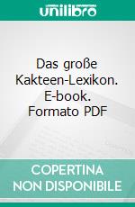 Das große Kakteen-Lexikon. E-book. Formato PDF ebook di Edward F. Anderson