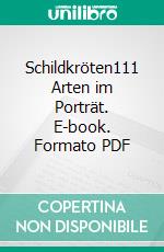 Schildkröten111 Arten im Porträt. E-book. Formato PDF ebook