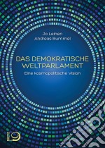 Das demokratische WeltparlamentEine kosmopolitische Vision. E-book. Formato EPUB ebook