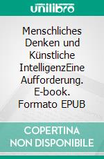 Menschliches Denken und Künstliche IntelligenzEine Aufforderung. E-book. Formato EPUB