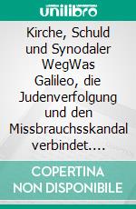 Kirche, Schuld und Synodaler WegWas Galileo, die Judenverfolgung und den Missbrauchsskandal verbindet. E-book. Formato EPUB ebook di David Ranan