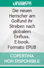 Die neuen Herrscher am Golfund ihr Streben nach globalem Einfluss. E-book. Formato EPUB ebook di Sebastian Sons