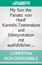 My Son the Fanatic von Hanif Kureishi.Textanalyse und Interpretation mit ausführlicher Inhaltsangabe. E-book. Formato EPUB ebook