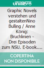 Graphic Novels verstehen und gestaltenNino Bulling / Anne König: Bruchlinien - Drei Episoden zum NSU. E-book. Formato PDF