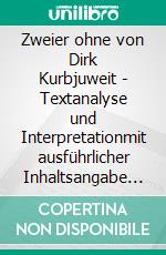 Zweier ohne von Dirk Kurbjuweit - Textanalyse und Interpretationmit ausführlicher Inhaltsangabe und Aufgaben mit Lösungen. E-book. Formato EPUB ebook di Klaus Will