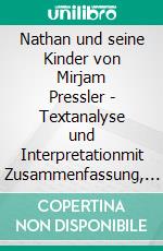 Nathan und seine Kinder von Mirjam Pressler - Textanalyse und Interpretationmit Zusammenfassung, Inhaltsangabe, Prüfungsaufgaben uvm.. E-book. Formato EPUB ebook