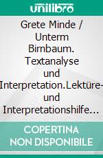 Grete Minde / Unterm Birnbaum. Textanalyse und Interpretation.Lektüre- und Interpretationshilfe (Königs Erläuterungen). E-book. Formato PDF ebook di Theodor Fontane