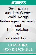 Geschichten aus dem Wiener Wald. Königs Erläuterungen.Textanalyse und Interpretation mit ausführlicher Inhaltsangabe und Abituraufgaben mit Lösungen. E-book. Formato PDF ebook