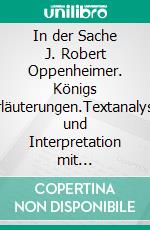 In der Sache J. Robert Oppenheimer. Königs Erläuterungen.Textanalyse und Interpretation mit ausführlicher Inhaltsangabe und Abituraufgaben mit Lösungen. E-book. Formato PDF ebook