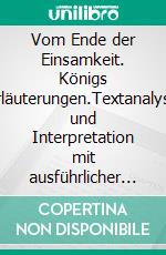 Vom Ende der Einsamkeit. Königs Erläuterungen.Textanalyse und Interpretation mit ausführlicher Inhaltsangabe und Abituraufgaben mit Lösungen. E-book. Formato PDF ebook di Benedict Wells