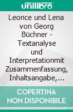 Leonce und Lena von Georg Büchner - Textanalyse und Interpretationmit Zusammenfassung, Inhaltsangabe, Charakterisierung, Szenenanalyse, Prüfungsaufgaben uvm.. E-book. Formato PDF ebook di Georg Büchner