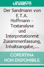 Der Sandmann von E.T.A. Hoffmann - Textanalyse und Interpretationmit Zusammenfassung, Inhaltsangabe, Charakterisierung, Szenenanalyse, Prüfungsaufgaben uvm.. E-book. Formato PDF ebook di E.T.A. Hoffmann