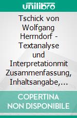 Tschick von Wolfgang Herrndorf - Textanalyse und Interpretationmit Zusammenfassung, Inhaltsangabe, Charakterisierung, Szenenanalyse, Prüfungsaufgaben uvm.. E-book. Formato PDF ebook di Wolfgang Herrndorf