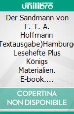 Der Sandmann von E. T. A. Hoffmann (Textausgabe)Hamburger Lesehefte Plus Königs Materialien. E-book. Formato PDF ebook di E.T.A. Hoffman