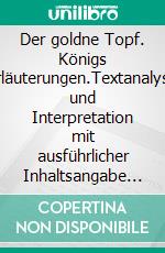 Der goldne Topf. Königs Erläuterungen.Textanalyse und Interpretation mit ausführlicher Inhaltsangabe und Abituraufgaben.. E-book. Formato EPUB ebook di E.T.A. Hoffmann