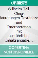 Willhelm Tell. Königs Erläuterungen.Textanalyse und Interpretation mit ausführlicher Inhaltsangabe und Abituraufgaben mit Lösungen. E-book. Formato EPUB ebook