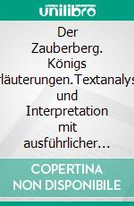 Der Zauberberg. Königs Erläuterungen.Textanalyse und Interpretation mit ausführlicher Inhaltsangabe und Abituraufgaben mit Lösungen. E-book. Formato EPUB ebook