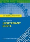 Lieutenant Gustl. Königs Erläuterungen.Textanalyse und Interpretation mit ausführlicher Inhaltsangabe und Abituraufgaben mit Lösungen. E-book. Formato EPUB ebook