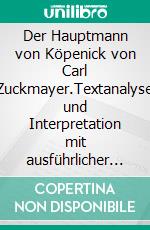 Der Hauptmann von Köpenick von Carl Zuckmayer.Textanalyse und Interpretation mit ausführlicher Inhaltsangabe und Abituraufgaben mit Lösungen.. E-book. Formato EPUB