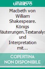 Macbeth von William Shakespeare. Königs Erläuterungen.Textanalyse und Interpretation mit ausführlicher Inhaltsangabe und Abituraufgaben mit Lösungen. E-book. Formato EPUB