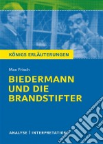 Biedermann und die Brandstifter. Königs Erläuterungen.Textanalyse und Interpretation mit ausführlicher Inhaltsangabe und Abituraufgaben mit Lösungen. E-book. Formato EPUB ebook