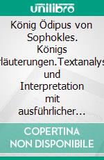 König Ödipus von Sophokles. Königs Erläuterungen.Textanalyse und Interpretation mit ausführlicher Inhaltsangabe und Abituraufgaben mit Lösungen. E-book. Formato EPUB ebook