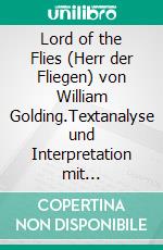 Lord of the Flies (Herr der Fliegen) von William Golding.Textanalyse und Interpretation mit ausführlicher Inhaltsangabe und Abituraufgaben mit Lösungen. E-book. Formato EPUB ebook di Sabine Hasenbach