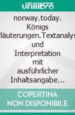 norway.today. Königs Erläuterungen.Textanalyse und Interpretation mit ausführlicher Inhaltsangabe und Abituraufgaben mit Lösungen. E-book. Formato EPUB ebook