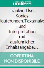 Fräulein Else. Königs Erläuterungen.Textanalyse und Interpretation mit ausführlicher Inhaltsangabe und Abituraufgaben mit Lösungen. E-book. Formato EPUB ebook