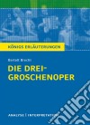 Die Dreigroschenoper. Königs Erläuterungen.Textanalyse und Interpretation mit ausführlicher Inhaltsangabe und Abituraufgaben mit Lösungen. E-book. Formato EPUB ebook