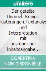 Der geteilte Himmel. Königs Erläuterungen.Textanalyse und Interpretation mit ausführlicher Inhaltsangabe und Abituraufgaben mit Lösungen. E-book. Formato EPUB ebook di Rüdiger Bernhardt