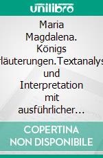 Maria Magdalena. Königs Erläuterungen.Textanalyse und Interpretation mit ausführlicher Inhaltsangabe und Abituraufgaben mit Lösungen. E-book. Formato EPUB ebook