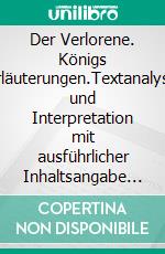 Der Verlorene. Königs Erläuterungen.Textanalyse und Interpretation mit ausführlicher Inhaltsangabe und Abituraufgaben mit Lösungen. E-book. Formato EPUB ebook di Rüdiger Bernhardt