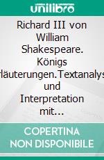 Richard III von William Shakespeare. Königs Erläuterungen.Textanalyse und Interpretation mit ausführlicher Inhaltsangabe. E-book. Formato EPUB ebook