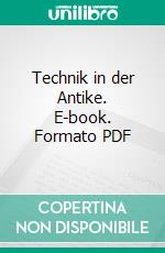 Technik in der Antike. E-book. Formato PDF ebook di Brigitte Cech