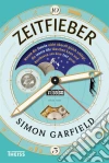 Zeitfieber: Warum die Stunde nicht überall gleich schlägt, die innere Uhr täuschen kann und Beethoven aus dem Takt gerät. E-book. Formato PDF ebook di Simon Garfield