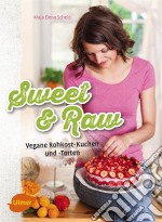 Sweet &amp; RawVegane Rohkost-Kuchen und -Torten. E-book. Formato PDF