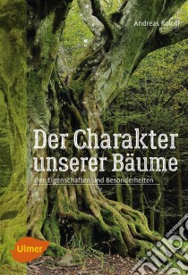 Der Charakter unserer BäumeIhre Eigenschaften und Besonderheiten. E-book. Formato PDF ebook di Andreas Roloff