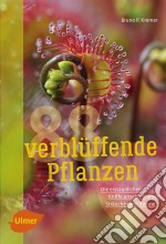 88 verblüffende PflanzenDie erstaunlichen Kniffe unserer Blumen, Sträucher und Bäume. E-book. Formato PDF