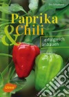 Paprika und Chili erfolgreich anbauen40 Sorten für Garten und Balkon. E-book. Formato PDF ebook di Eva Schumann