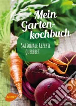 Mein GartenkochbuchSaisonale Rezepte querbeet. E-book. Formato PDF