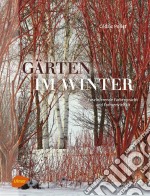 Gärten im WinterFaszinierende Farbenpracht und Formenvielfalt. E-book. Formato PDF ebook