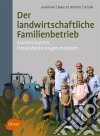 Der landwirtschaftliche FamilienbetriebStärken nutzen, Herausforderungen meistern. E-book. Formato PDF ebook