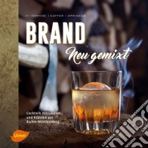 Brand neu gemixtCocktails mit Likören und Bränden aus Baden-Württemberg. E-book. Formato PDF ebook di Domenico Termine