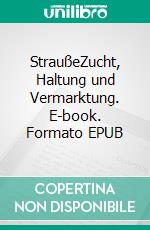 StraußeZucht, Haltung und Vermarktung. E-book. Formato EPUB ebook